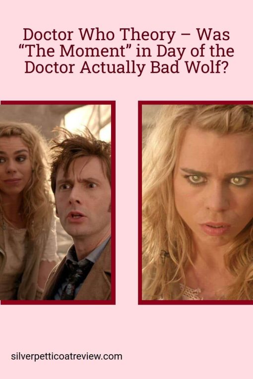 Doctor Who Theory - Was “The Moment” in Day of the Doctor Actually Bad Wolf pin
