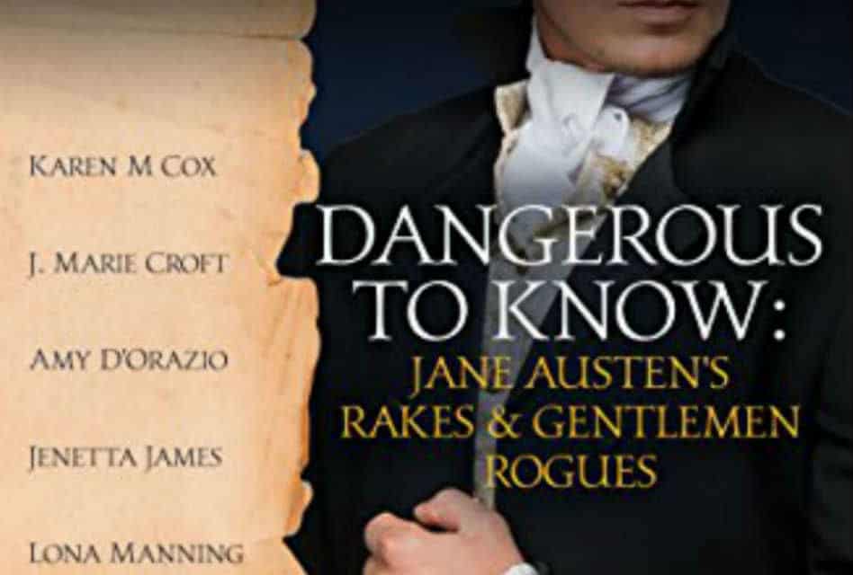 Book Review: Dangerous to Know: Jane Austen’s Rakes & Gentlemen Rogues