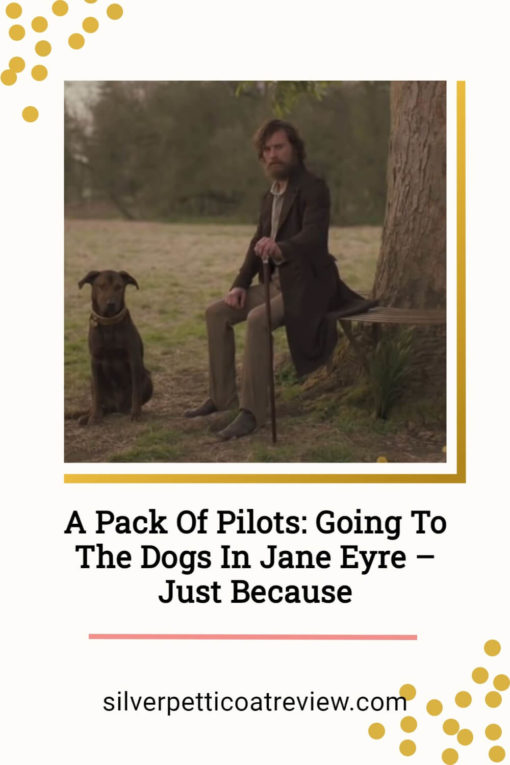 A Pack of Pilots: Going to the Dogs in Jane Eyre - Just Because; Pinterest image with Mr. Rochester and dog in 2011 adaptation