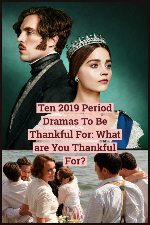 Ten 2019 Period Dramas To Be Thankful For: What are You Thankful For? Pinterest image