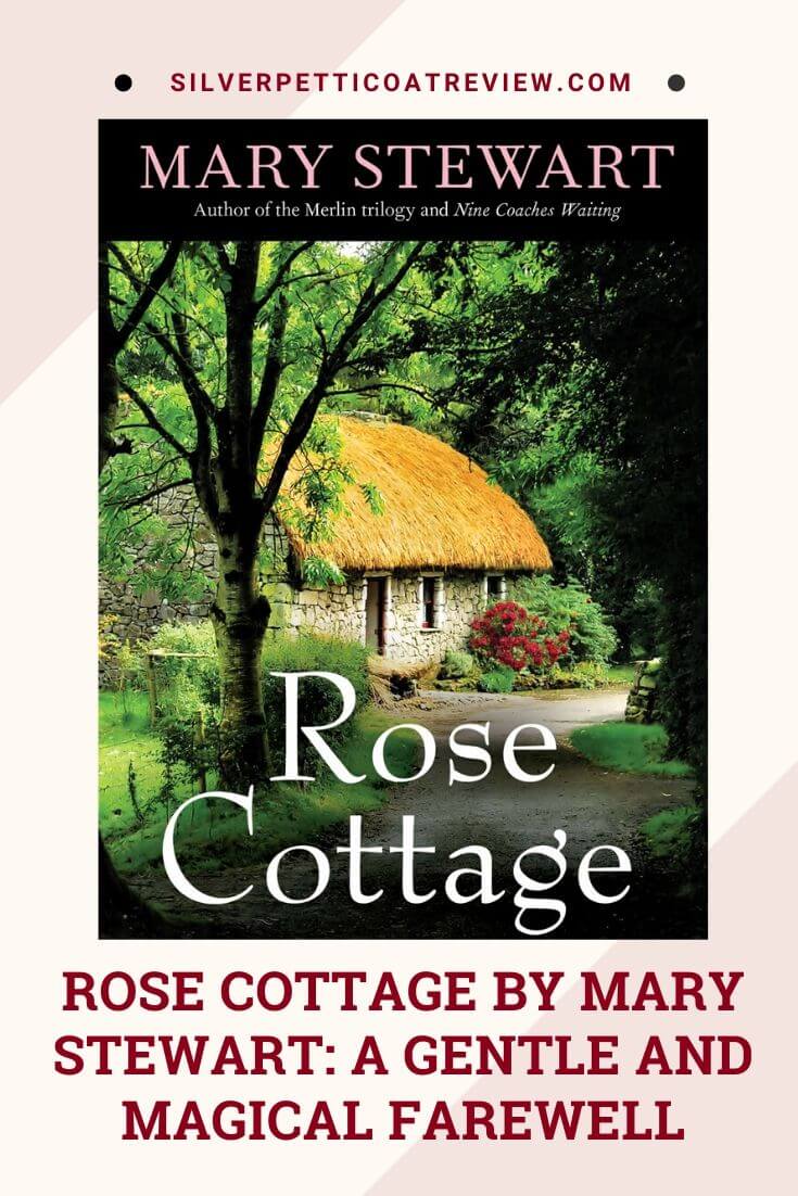 Rose Cottage by Mary Stewart A Gentle and Magical Farewell