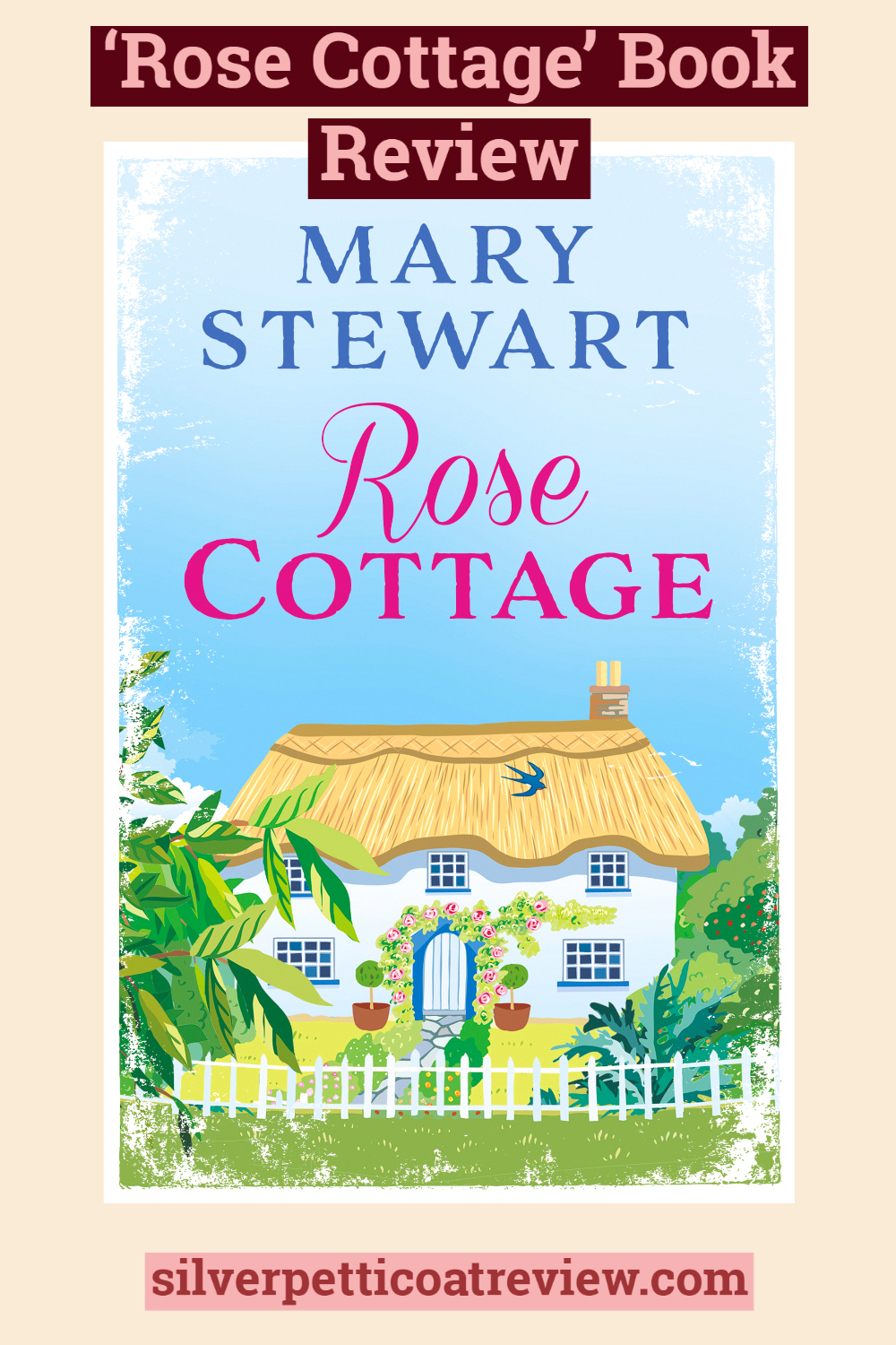 Rose Cottage by Mary Stewart A Gentle and Magical Farewell