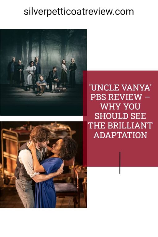 Uncle Vanya PBS Review - Why You Should See the Brilliant Adaptation; pinterest image with promo photos