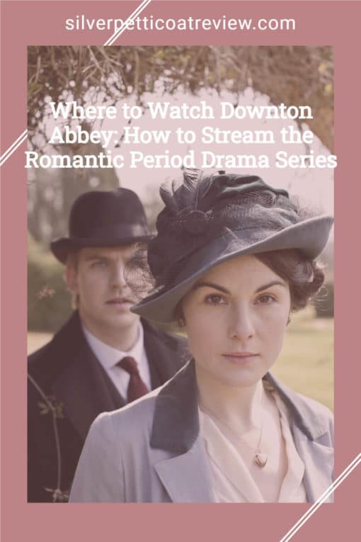 Where To Watch Downton Abbey: How To Stream The Romantic Period Drama Series; Pinterest image with Mary and Matthew