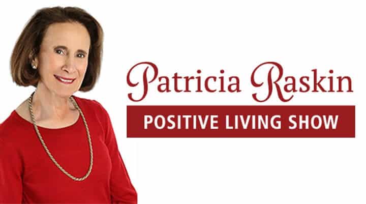 Patricia Raskin Positive Living Show