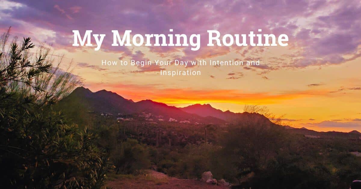 My Morning Routine: A beautiful desert sunrise over mountains, the perfect start to an intentional morning routine.