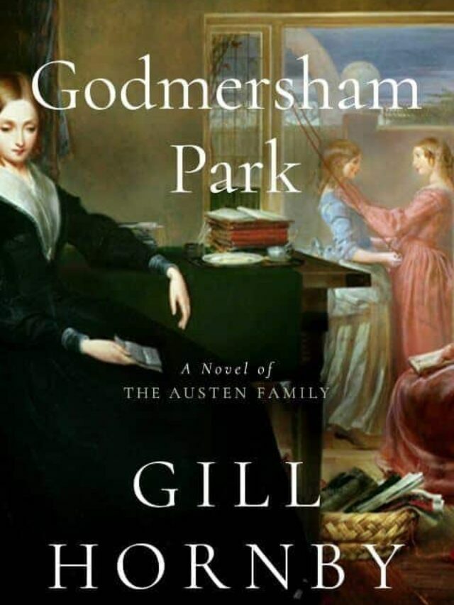 Godmersham Park By Gill Hornby Review Story