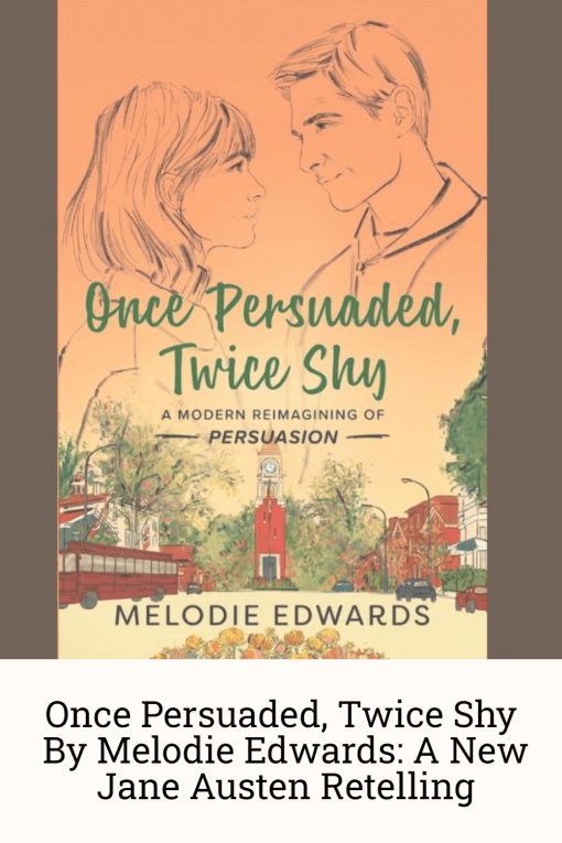 Once Persuaded, Twice Shy By Melodie Edwards: A New Jane Austen Retelling Pinterest Image with book cover and brown background.