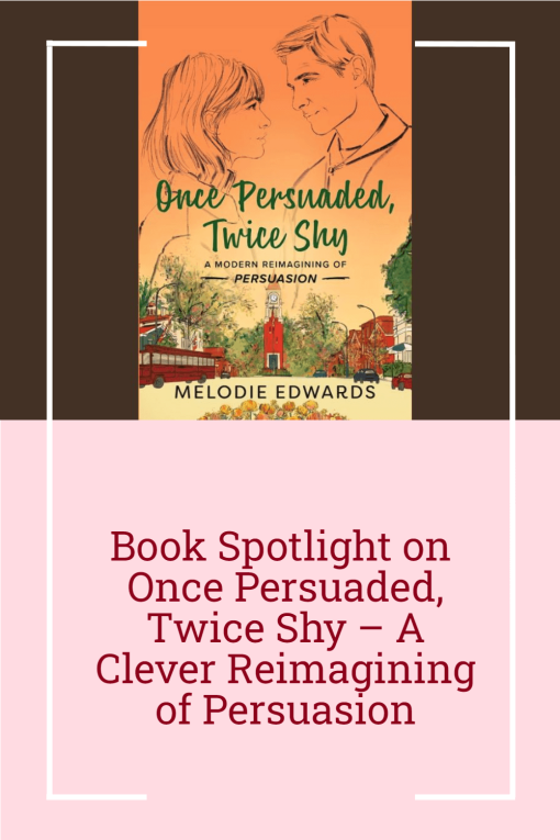 Book Spotlight on Once Persuaded, Twice Shy – A Clever Reimagining of Persuasion Pinterest Image with book cover and pink and red design colors.